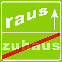 Grünes quadratisches Verkehrsschild mit dem Schriftzug "raus" und "zuhaus" (zuhaus ist mit rotem Querbalken durchgestrichen). © Jugendinformationszentrum Hamburg (JIZ)